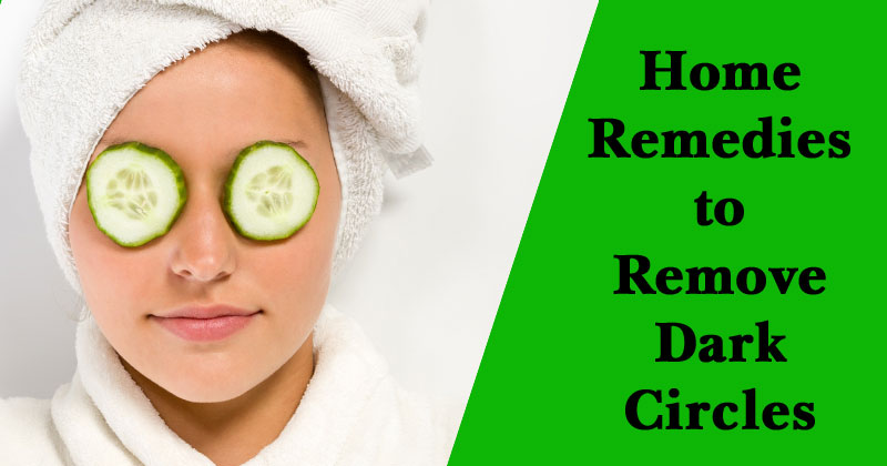 Get Rid of Dark Circles | Home Remedies to Remove Dark Circles