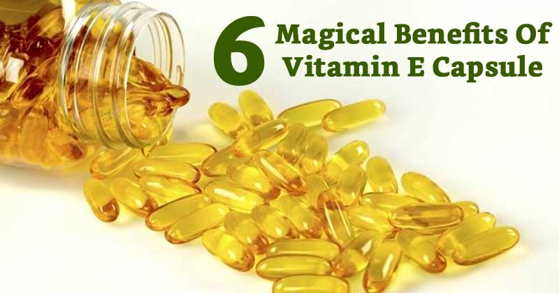 Magical Benefits Of Vitamin E Capsule