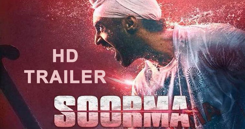 Soorma Trailer