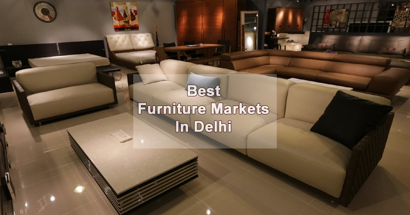 Best Furniture Markets in Delhi
