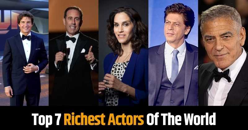 Top 7 Richest Actors Of The World