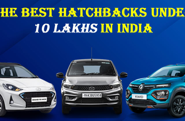 Kwid, Tiago & Grand i10 | Best Hatchbacks Under 10 Lakhs India