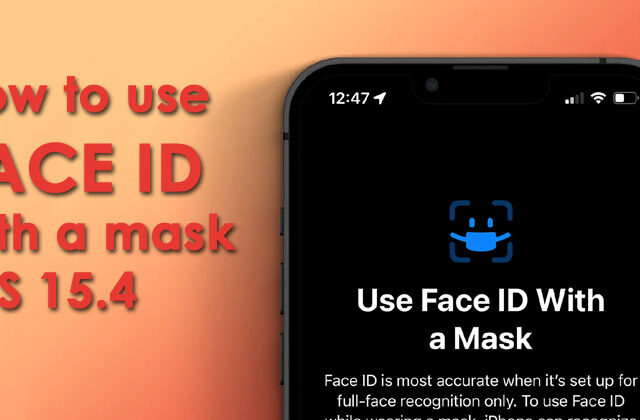 iOS 15.4 Features How to use Face ID with a mask iOS 15.4