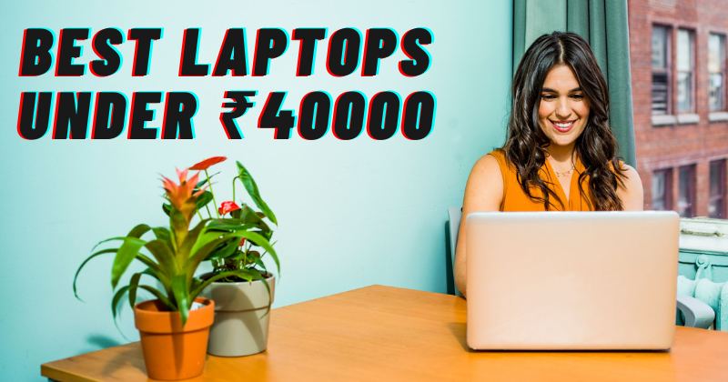 Best Laptops Under 40000