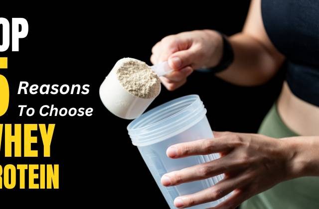 Top 5 Reasons To Choose WHEY Protein