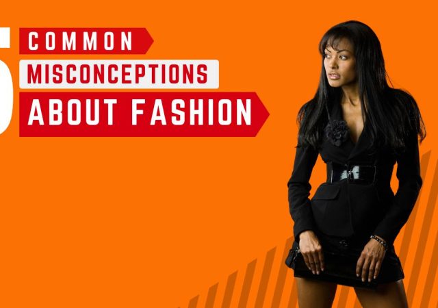 Common Misconceptions About Fashion