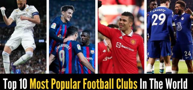 Most Popular Football Clubs In The World