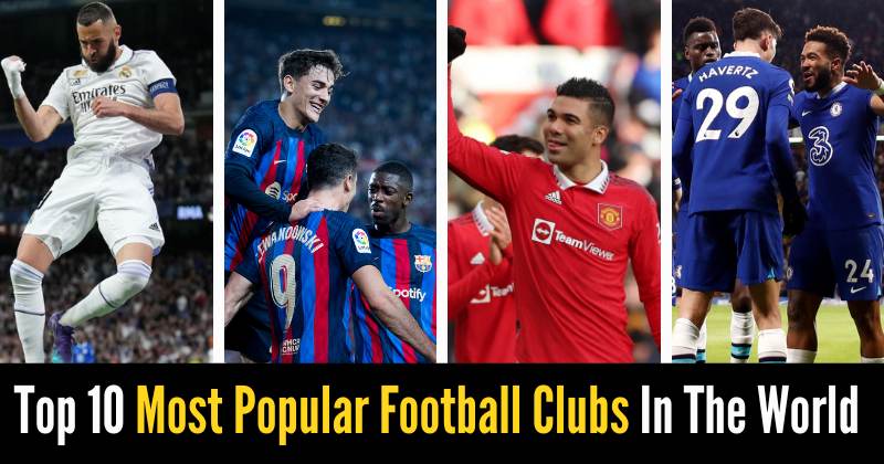 Most Popular Football Clubs In The World