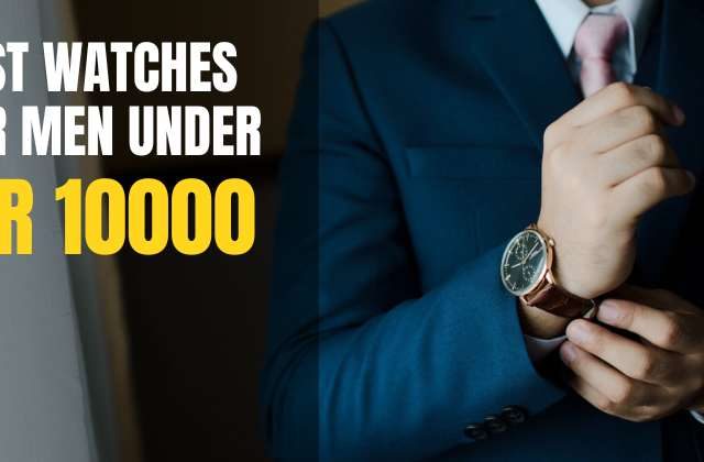 best watches for men under 10000