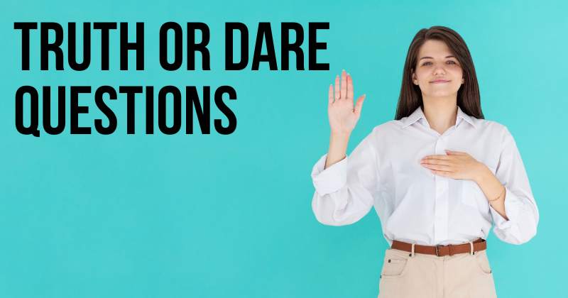 Truth or Dare questions