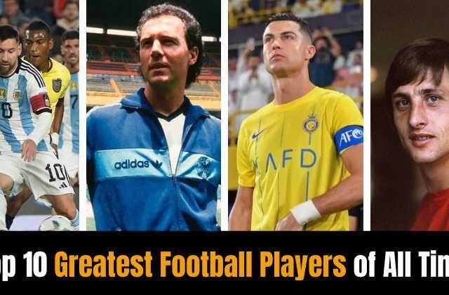 Top 10 Greatest Football Players of All Time