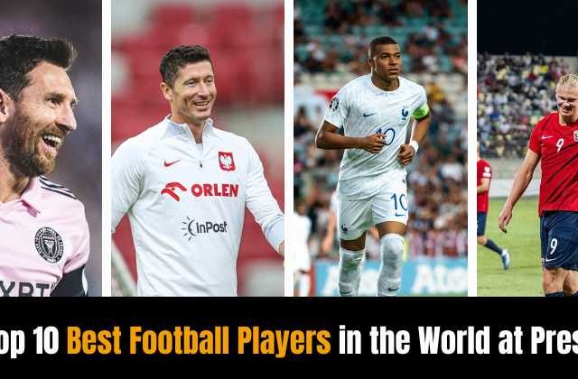 Top 10 Best Football Players in the World at Present