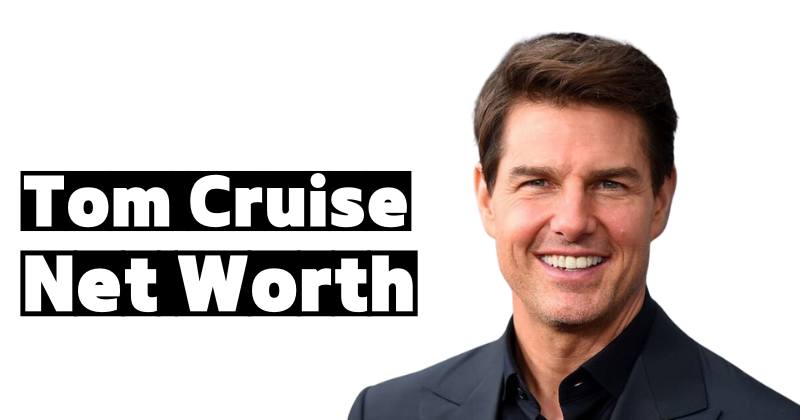 Tom Cruise's Net Worth: The Story Behind the Hollywood Icon's Fortune